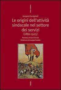 Origini dell'attività nel settore dei servizi (1880-1925) - Antonio Famiglietti - copertina