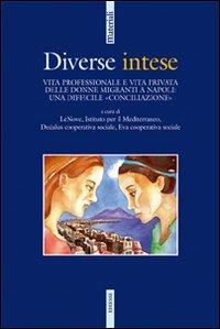 Diverse intese. Vita professionale e vita privata delle donne migranti a Napoli: una difficile «conciliazione» - copertina