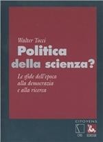 Politica della scienza. Le sfide dell'epoca alla democrazia e alla ricerca