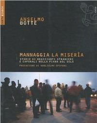 Mannaggia la miseria. Storie di braccianti stranieri e caporali nella Piana del Sele - Anselmo Botte - copertina