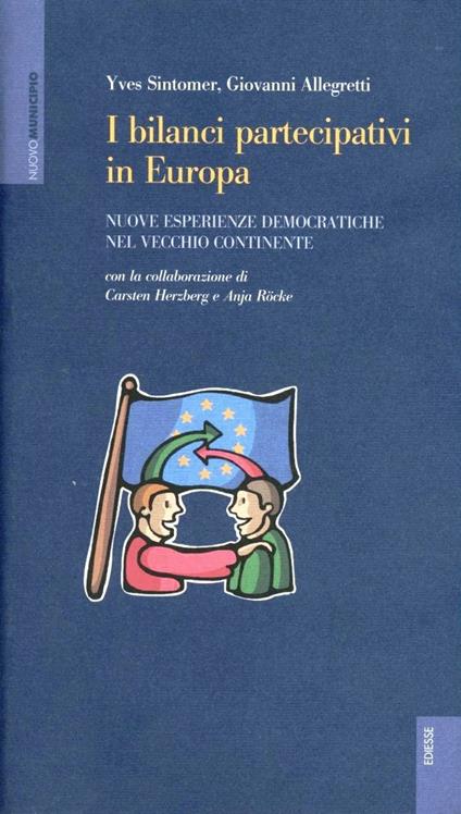 I bilanci partecipativi in Europa. Nuove esperienze democratiche nel vecchio continente - Yves Sintomer,Giovanni Allegretti - copertina