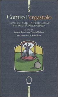 Contro l'ergastolo. Il carcere a vita, la rieducazione e la dignità della persona - copertina