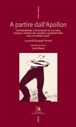 A partire dall'Apollon. Testimonianze e riflessioni su cultura, cinema e mondo del lavoro a quarant'anni dall'autunno caldo