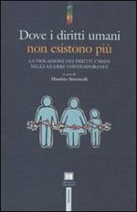 Dove i diritti umani non esistono più. La violazione dei diritti umani nelle guerre contemporanee