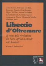 Libeccio d'oltremare. Il vento delle rivoluzioni del Nord Africa si estende all'Occidente