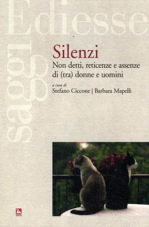 Silenzi. Non detti, reticenze e assenze di (tra) donne e uomini - copertina