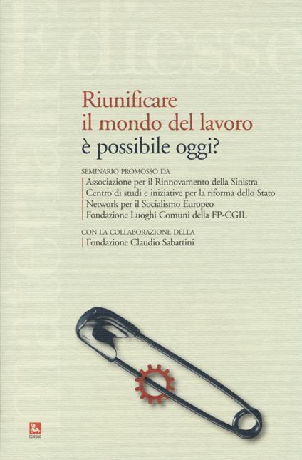 Riunificare il mondo del lavoro è possibile oggi? - copertina