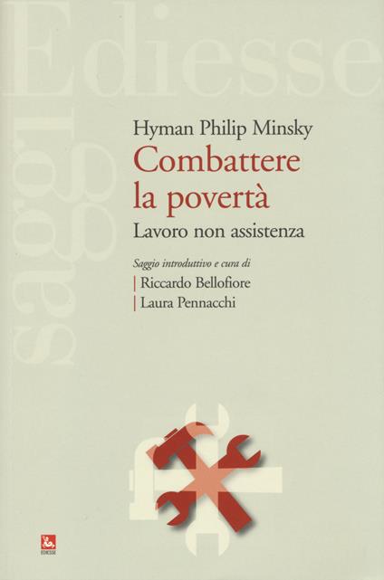 Combattere la povertà. Lavoro non assistenza - Hyman P. Minsky - copertina