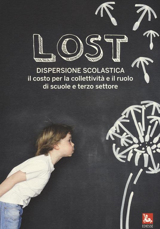 Lost. Dispersione scolastica. Il costo per la collettività e il ruolo di scuole e terzo settore - copertina