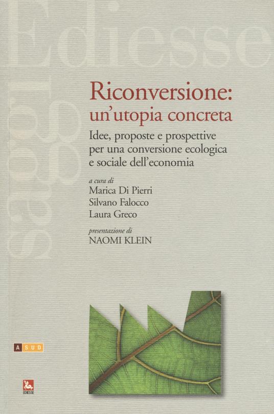 Riconversione: un'utopia concreta. Idee, proposte e prospettive per una conversione ecologica e sociale dell'economia - copertina