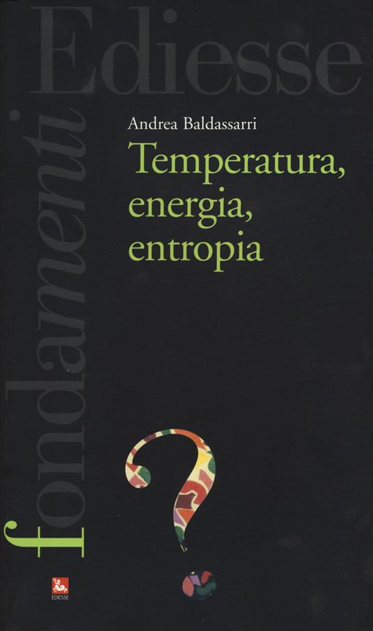 Temperatura, energia, entropia - Andrea Baldassarri - copertina