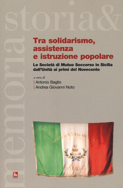 Tra solidarismo, assistenza e istruzione popolare. Le Società di Mutuo Soccorso in Sicilia dall'Unità ai primi del Novecento - copertina