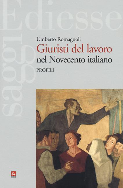 Giuristi del lavoro nel Novecento italiano. Profili - Umberto Romagnoli - copertina