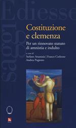 Costituzione e clemenza. Per un rinnovato statuto di amnistia e indulto