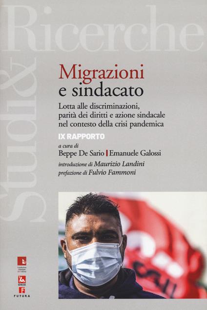 Immigrazione e sindacato. Lotta alle discriminazioni, parità dei diritti e azione sindacale nel contesto della crisi pandemica. 9° rapporto IRES - copertina