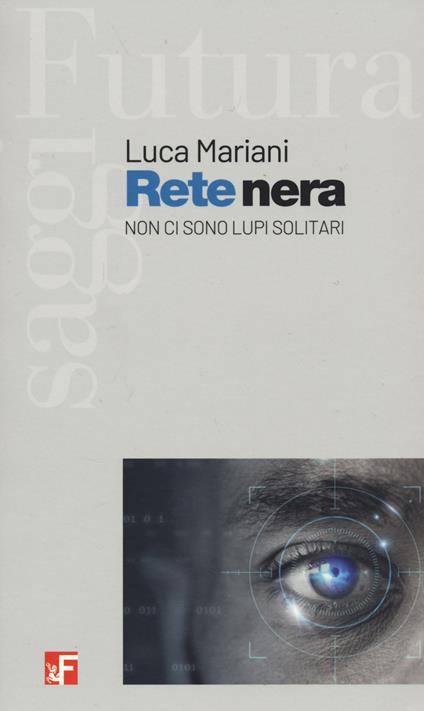 Rete nera. Non ci sono lupi solitari - Luca Mariani - copertina