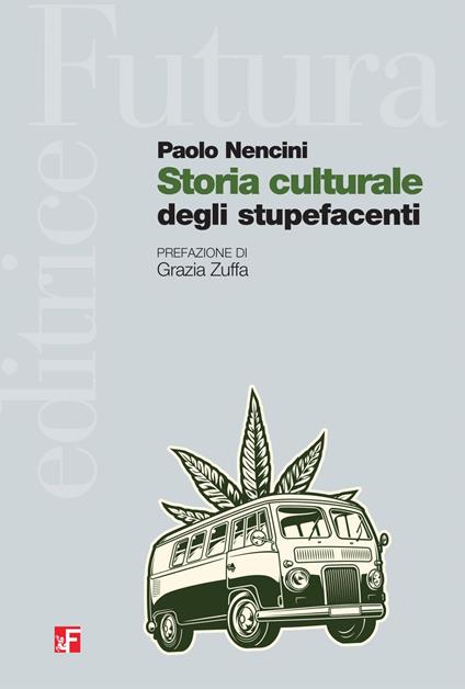 Storia culturale degli stupefacenti - Paolo Nencini - ebook