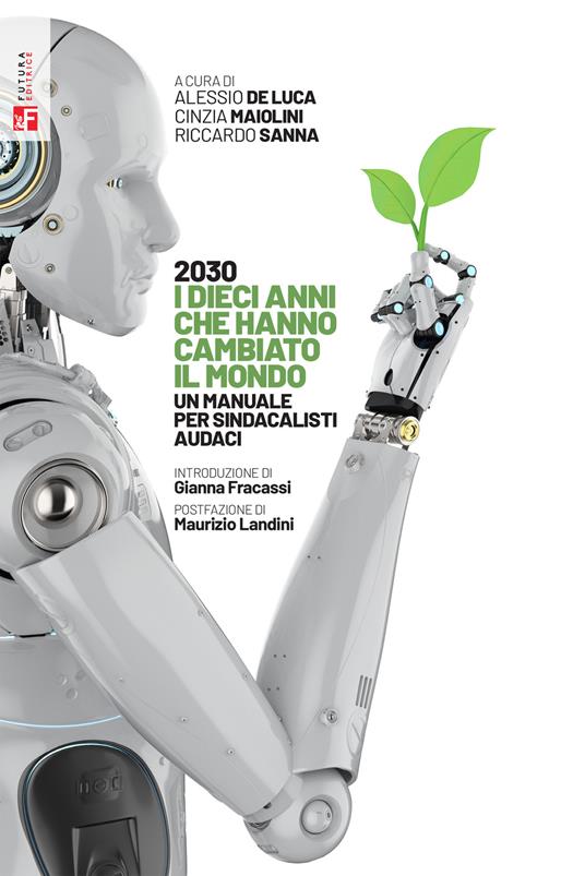 2030 i dieci anni che hanno cambiato il mondo. Un manuale per sindacalisti audaci - copertina