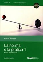 La norma e la pratica. Per le Scuole superiori. Con espansione online. Vol. 1