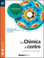 La chimica al centro. Dai modelli atomici alla chimica organica. Ediz. arancio. Con extrakit-Openbook. Con e-book. Con espansione online