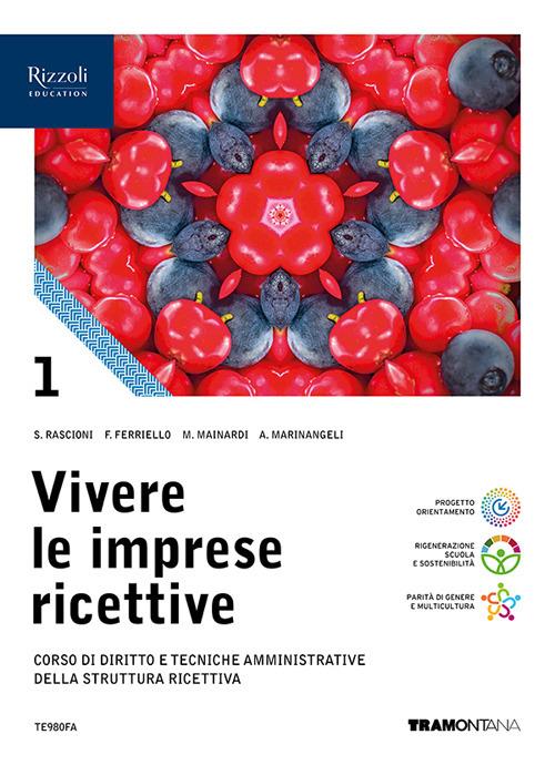  Vivere le imprese ricettive. Corso di Diritto e tecniche amministrative della struttura ricettiva. Con e-book. Con espansione online. Vol. 1