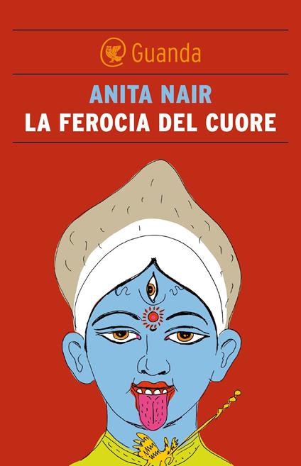 La ferocia del cuore - Anita Nair,Francesca Diano - ebook