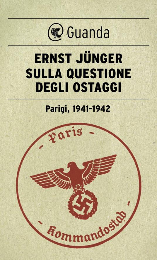 Sulla questione degli ostaggi. Parigi, 1941-1942 - Ernst Jünger,Sven Olaf Berggötz,Alessandra Iadicicco - ebook