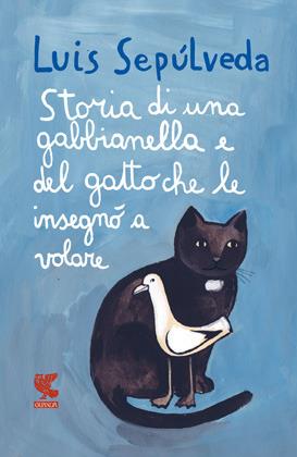 Storia di una gabbianella e del gatto che le insegnò a volare - Luis  Sepúlveda - Libro - Guanda - Le Gabbianelle | IBS