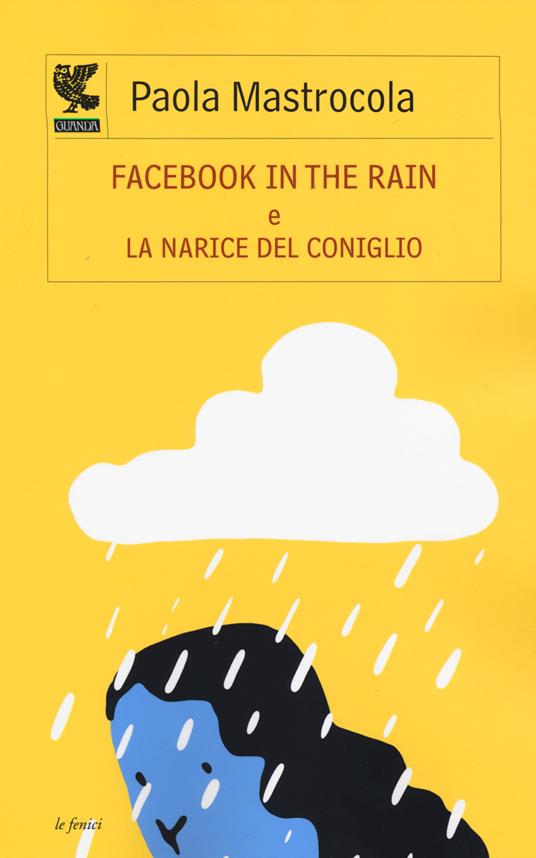 Facebook in the rain-La narice del coniglio - Paola Mastrocola - copertina