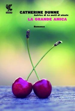 La grande amica - Catherine Dunne - copertina