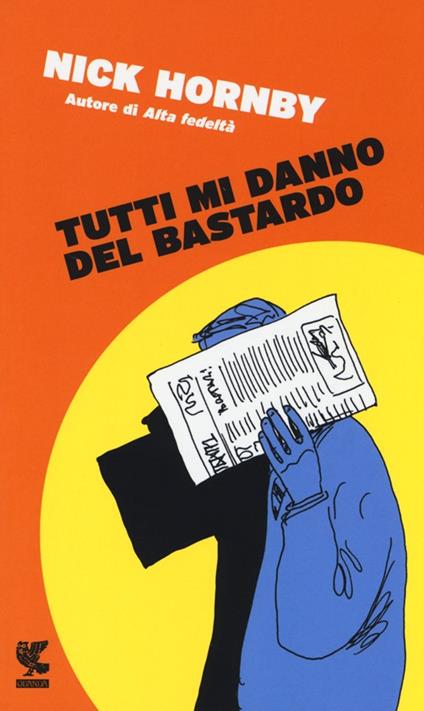 Tutti mi danno del bastardo - Nick Hornby - copertina