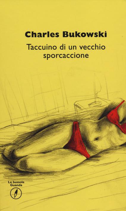 Taccuino di un vecchio sporcaccione - Charles Bukowski - copertina