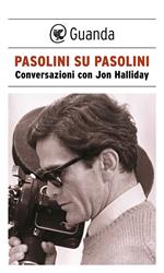 Pasolini su Pasolini. Conversazioni con Jon Halliday