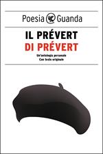 Il Prévert di Prévert. Un'antologia personale. Testo francese a fronte