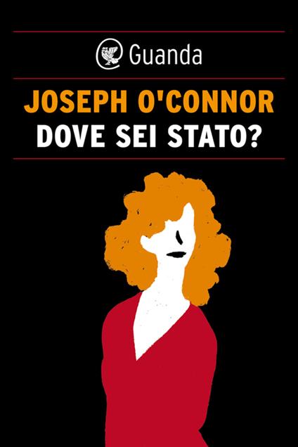 Dove sei stato? - Joseph O'Connor,Massimo Bocchiola - ebook