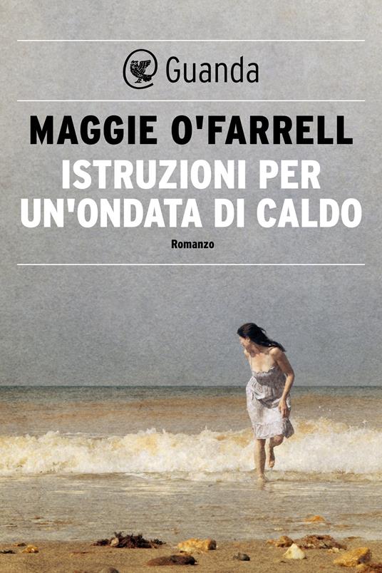 Istruzioni per un'ondata di caldo - Maggie O'Farrell,Valeria Bastia - ebook