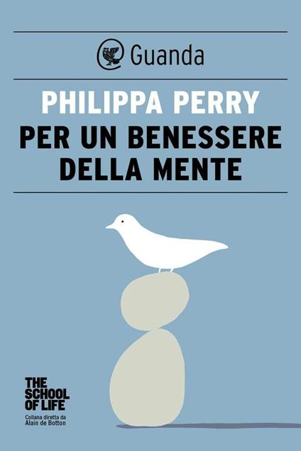 Per un benessere della mente. The school of life - Philippa Perry,Giovanni Garbellini - ebook