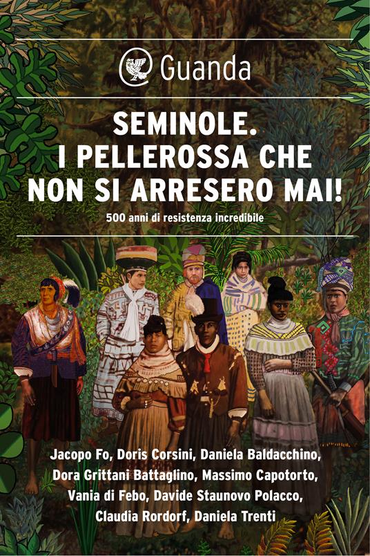 Seminole. I pellerossa che non si arresero mai! 500 anni di resistenza incredibile - Daniela Baldacchino,Doris Corsini,Jacopo Fo - ebook