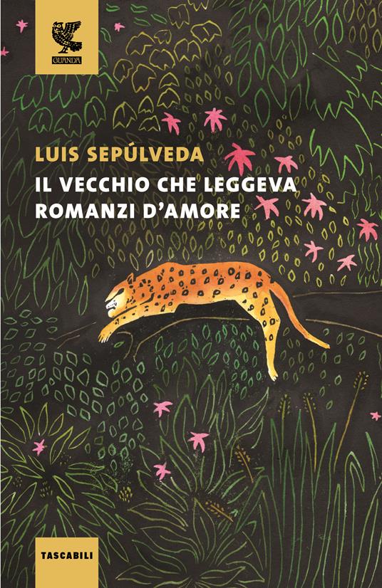 Il vecchio che leggeva romanzi d'amore - Luis Sepúlveda - Libro - Guanda -  Tascabili Guanda. Narrativa