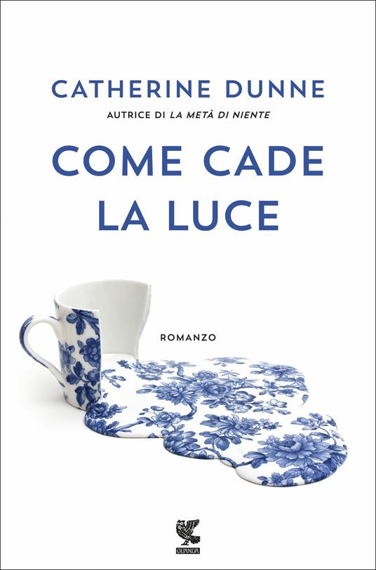 Come cade la luce - Catherine Dunne - copertina