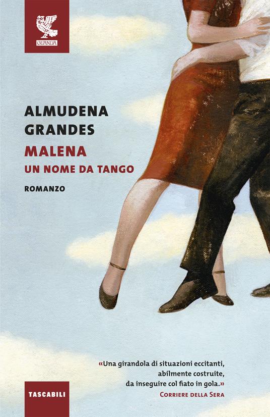 Malena, un nome da tango - Almudena Grandes - Libro - Guanda - Tascabili  Guanda. Narrativa | IBS