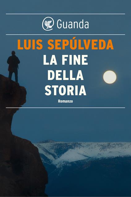 La fine della storia - Luis Sepúlveda,Ilide Carmignani - ebook