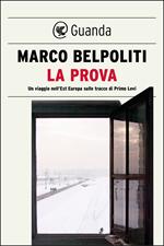 La prova. Un viaggio nell'Est Europa sulle tracce di Primo Levi