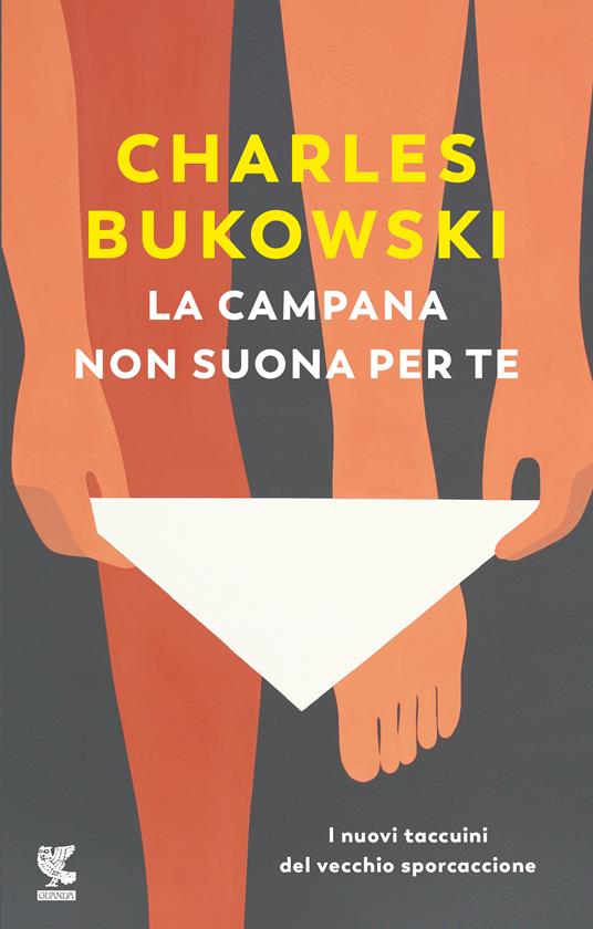 La campana non suona per te. I nuovi taccuini del vecchio sporcaccione - Charles Bukowski - copertina