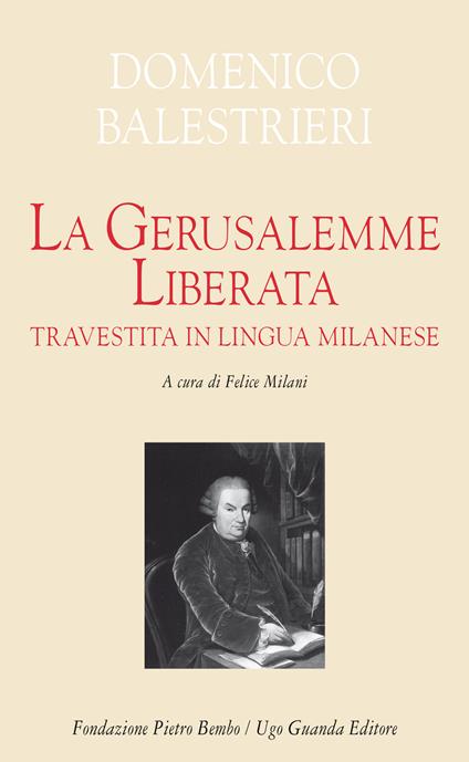 La Gerusalemme liberata travestita in lingua milanese. Testo milanese e italiano. Ediz. critica - Domenico Balestrieri - copertina