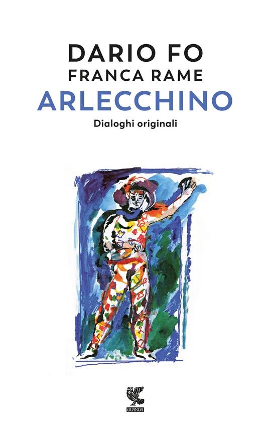 Arlecchino. Dialoghi originali - Dario Fo,Franca Rame - copertina