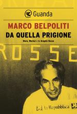 Da quella prigione. Moro, Warhol e le Brigate Rosse