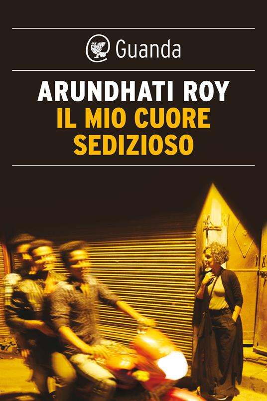 Il mio cuore sedizioso - Arundhati Roy - ebook