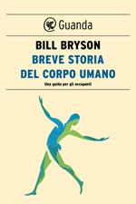 Breve storia del corpo umano. Una guida per gli occupanti