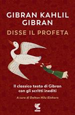 Disse il profeta. Il classico testo di Gibran con scritti inediti